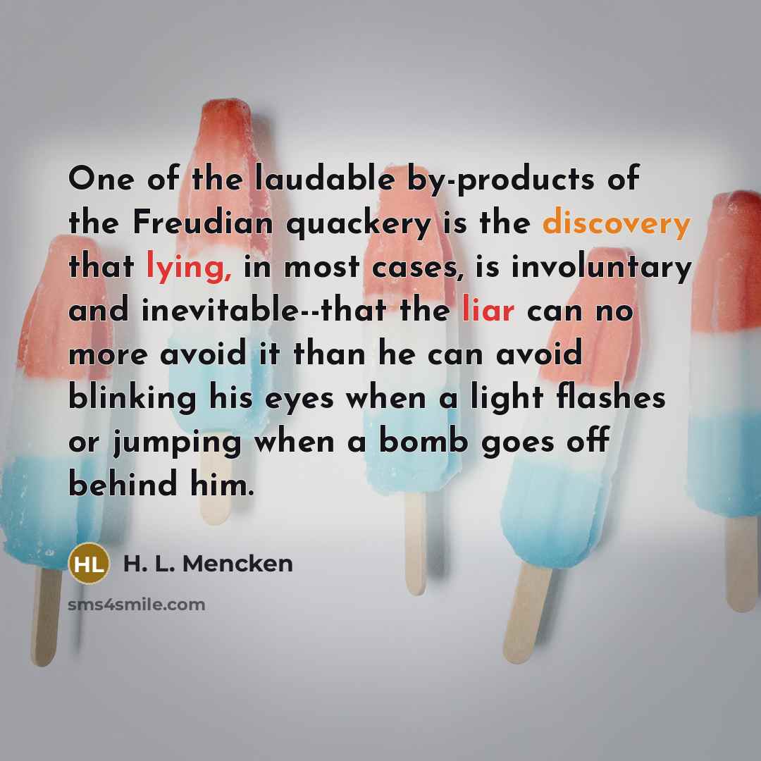 “One of the laudable by-products of the Freudian quackery is…” quote by H. L. Mencken