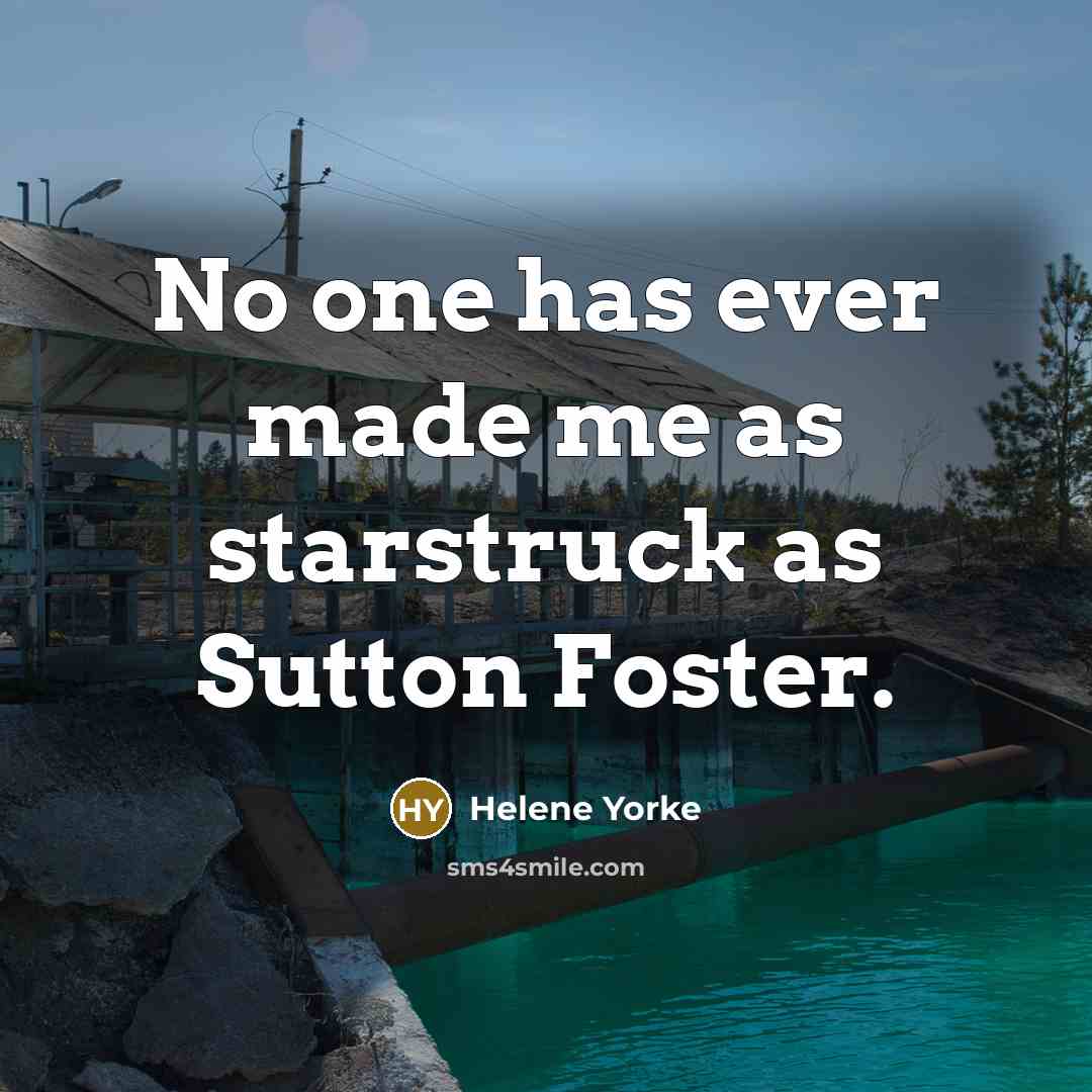 “No one has ever made me as starstruck as Sutton…” quote by Helene Yorke