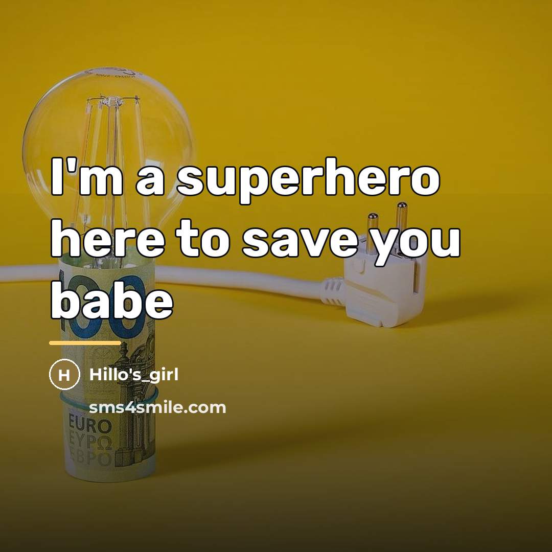 “I'm a superhero here to save you babe…” quote by Hillo's_girl