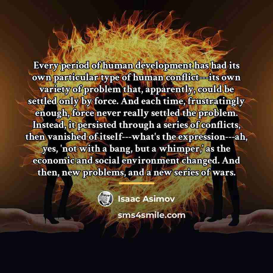 “Every period of human development has had its own particular…” quote by Isaac Asimov