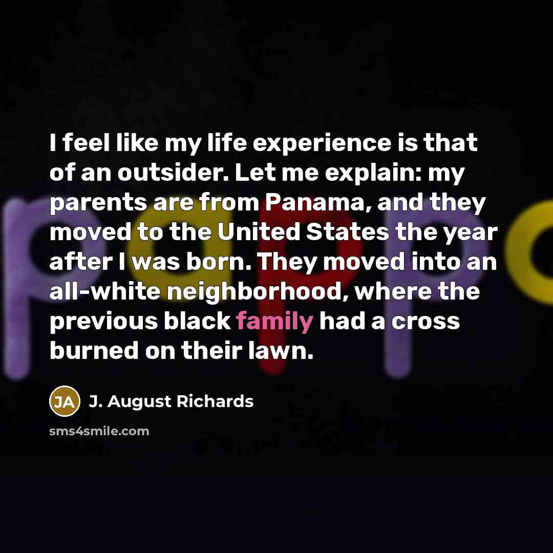 “I feel like my life experience is that of an…” quote by J. August Richards