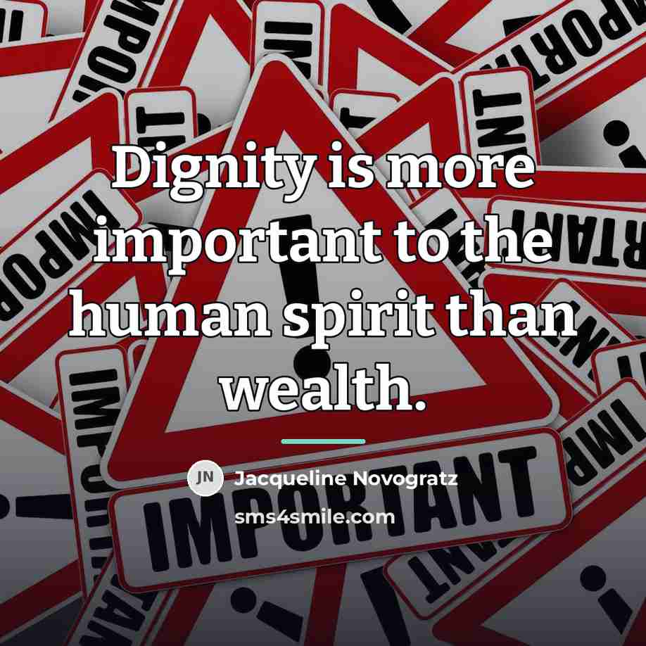 “Dignity is more important to the human spirit than wealth.…” quote by Jacqueline Novogratz