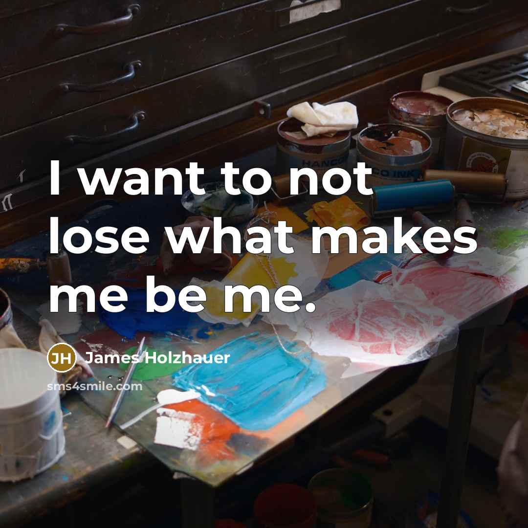 “I want to not lose what makes me be me.…” quote by James Holzhauer