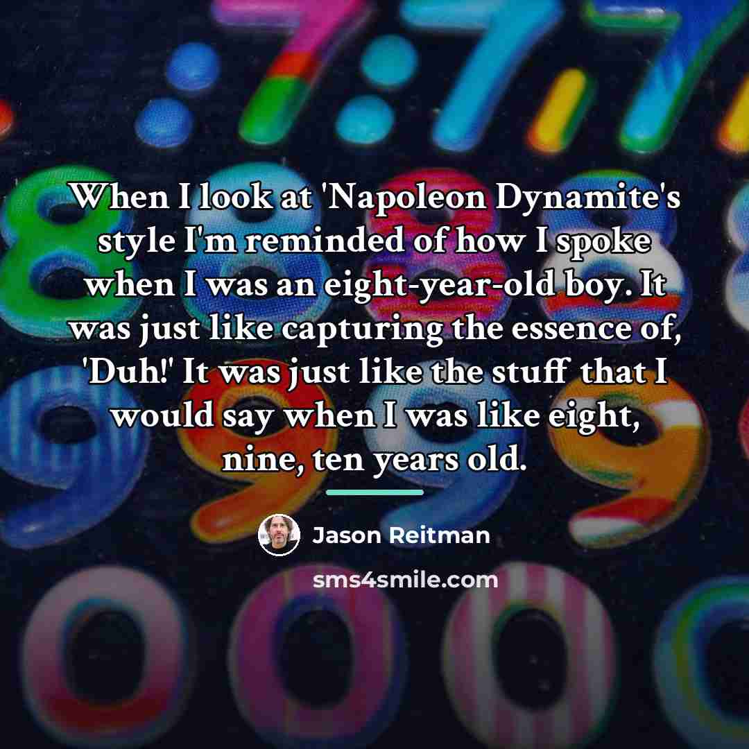 “When I look at 'Napoleon Dynamite's style I'm reminded of…” quote by Jason Reitman