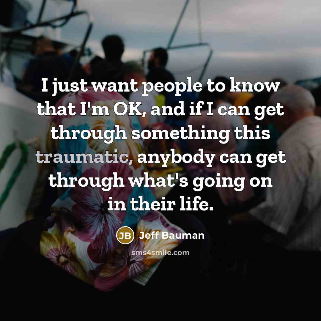 “I just want people to know that I'm OK, and…” quote by Jeff Bauman