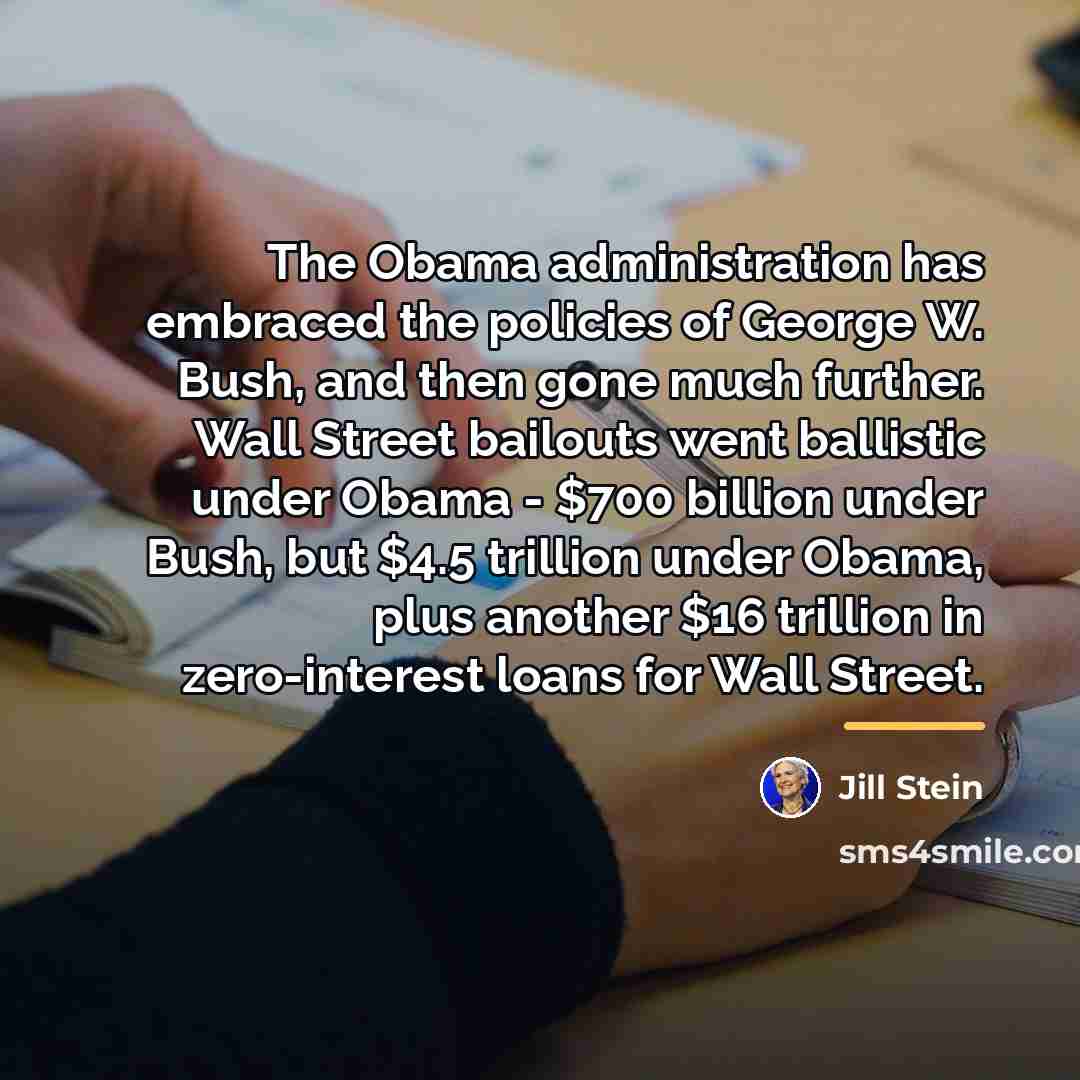 “The Obama administration has embraced the policies of George W.…” quote by Jill Stein