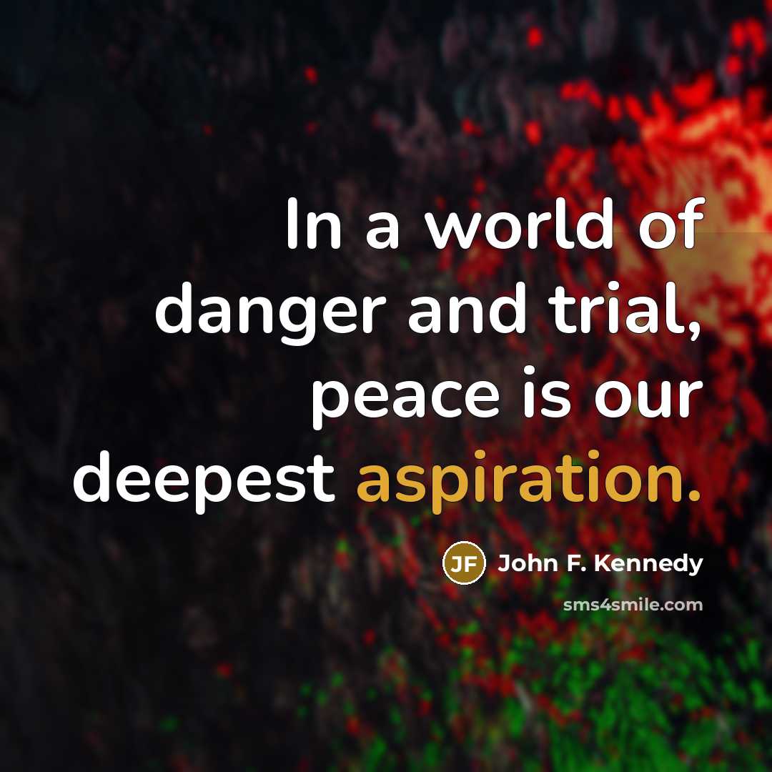 “In a world of danger and trial, peace is our…” quote by John F. Kennedy