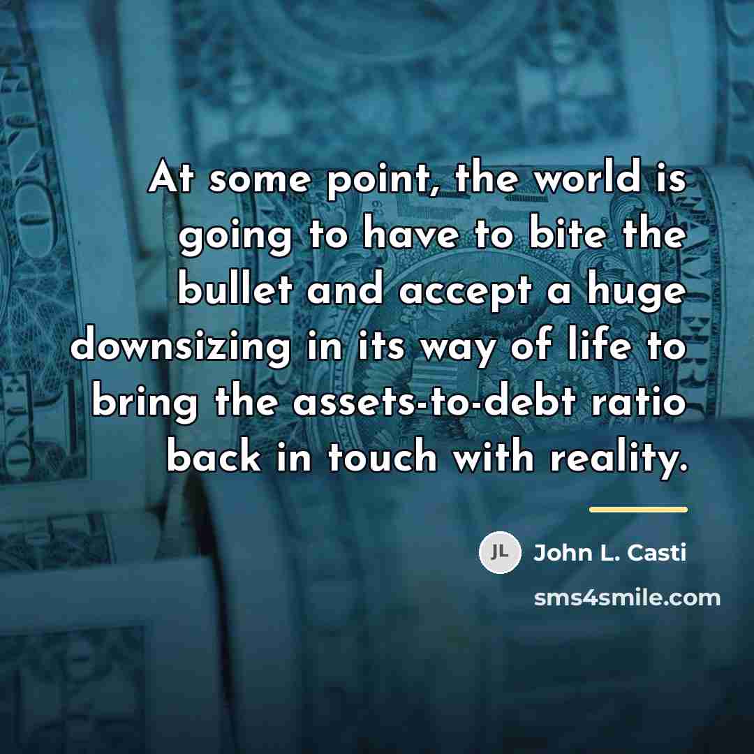 “At some point, the world is going to have to…” quote by John L. Casti