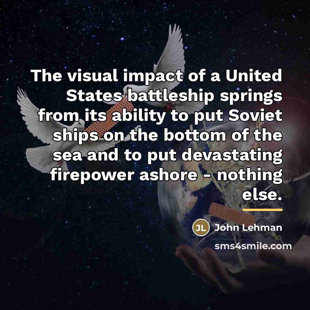 “The visual impact of a United States battleship springs from…” quote by Anonymous