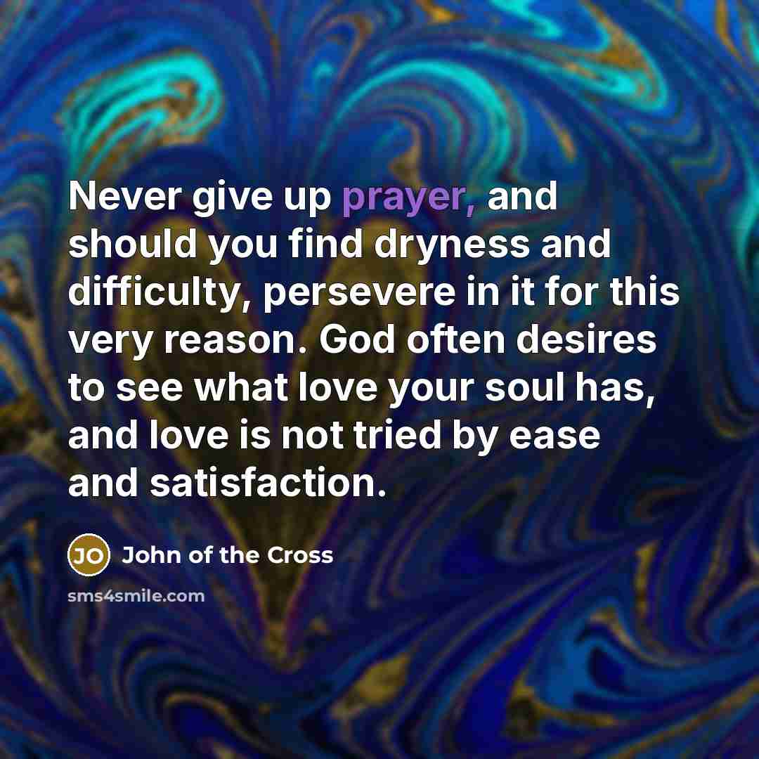 “Never give up prayer, and should you find dryness and…” quote by John of the Cross