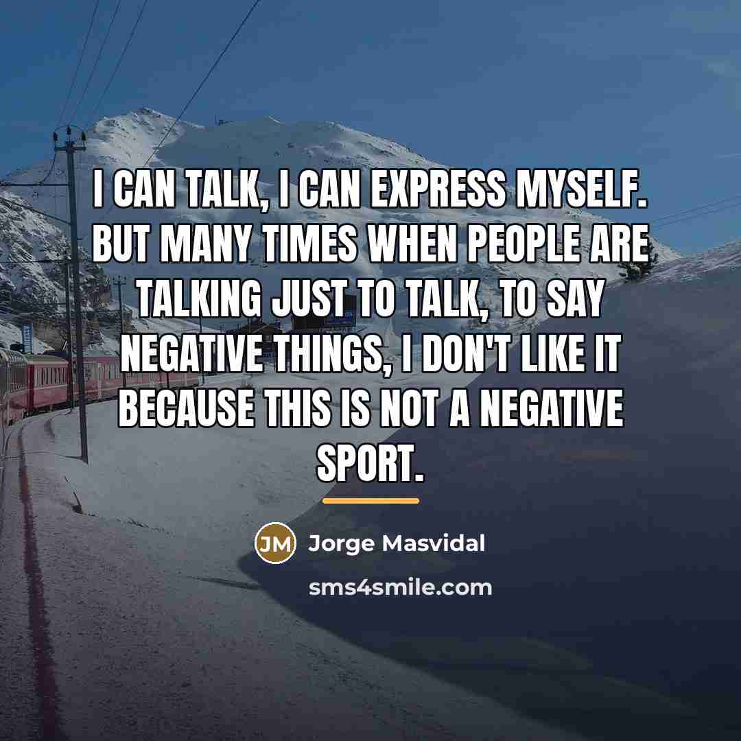 “I can talk, I can express myself. But many times…” quote by Jorge Masvidal