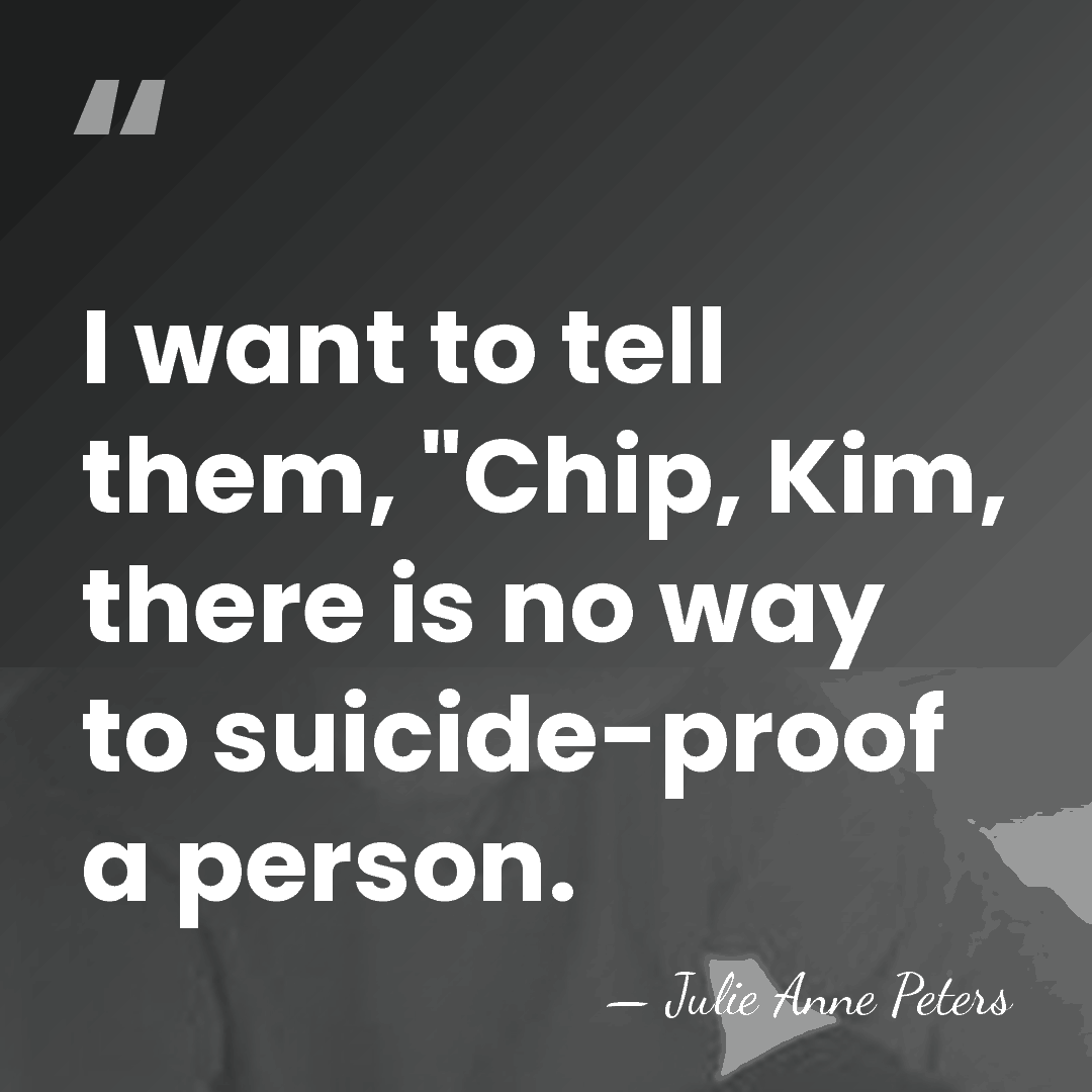 I want to tell them, "Chip, Kim, there is no way to&hellip; - Julie Anne Peters