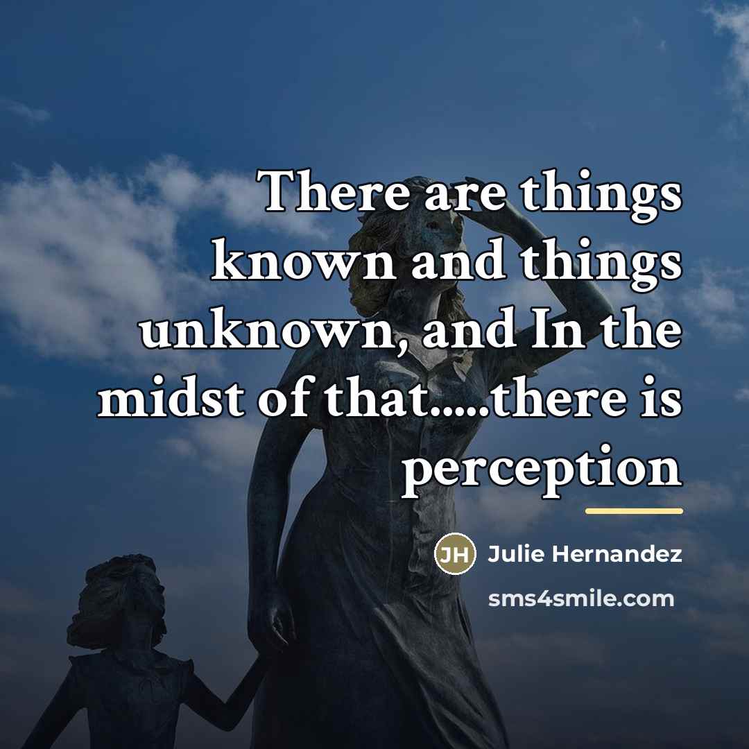 “There are things known and things unknown, and In the…” quote by Julie Hernandez