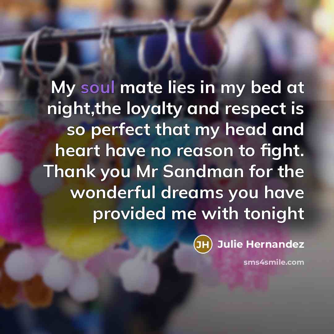 “My soul mate lies in my bed at night,the loyalty…” quote by Julie Hernandez