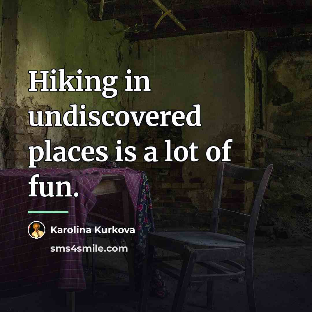 “Hiking in undiscovered places is a lot of fun.…” quote by Karolina Kurkova