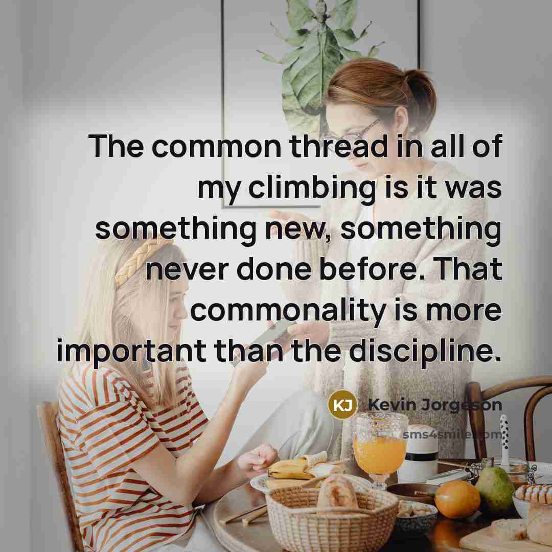 “The common thread in all of my climbing is it…” quote by Kevin Jorgeson