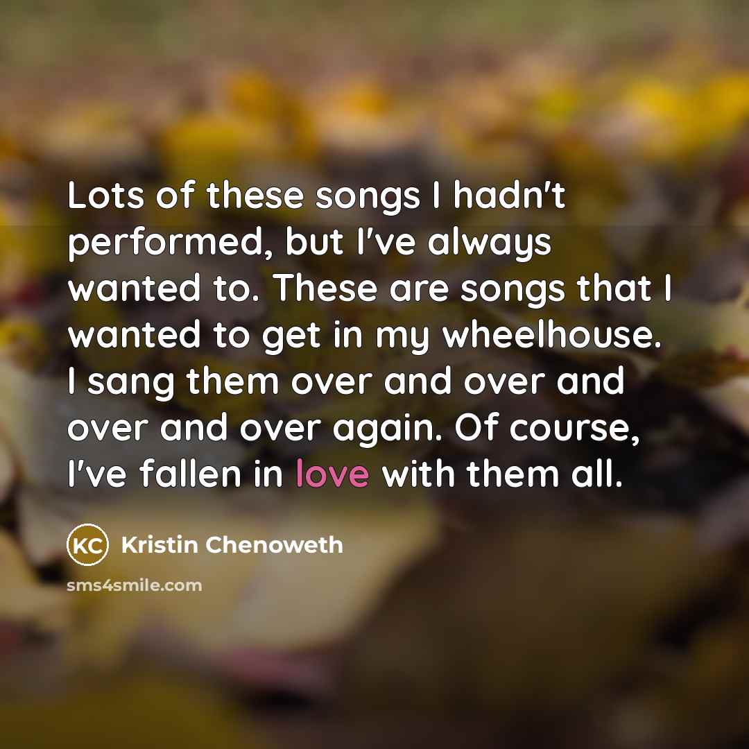 “Lots of these songs I hadn't performed, but I've always…” quote by Kristin Chenoweth