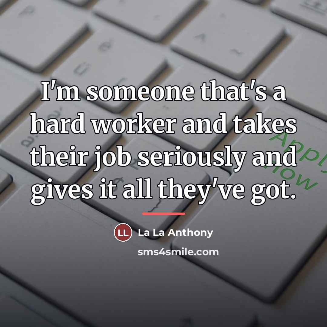 “I'm someone that's a hard worker and takes their job…” quote by La La Anthony