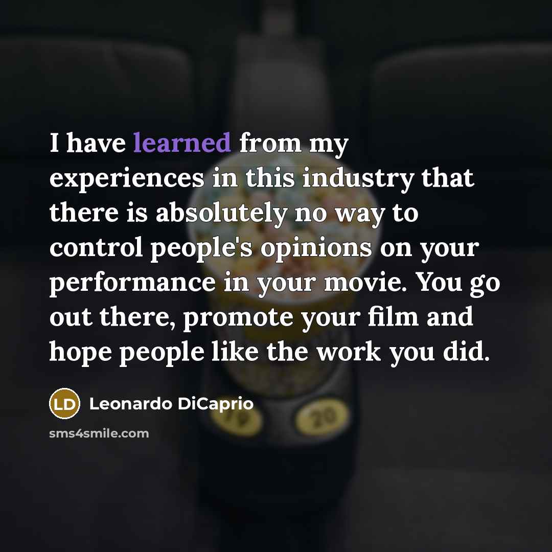 “I have learned from my experiences in this industry that…” quote by Leonardo DiCaprio