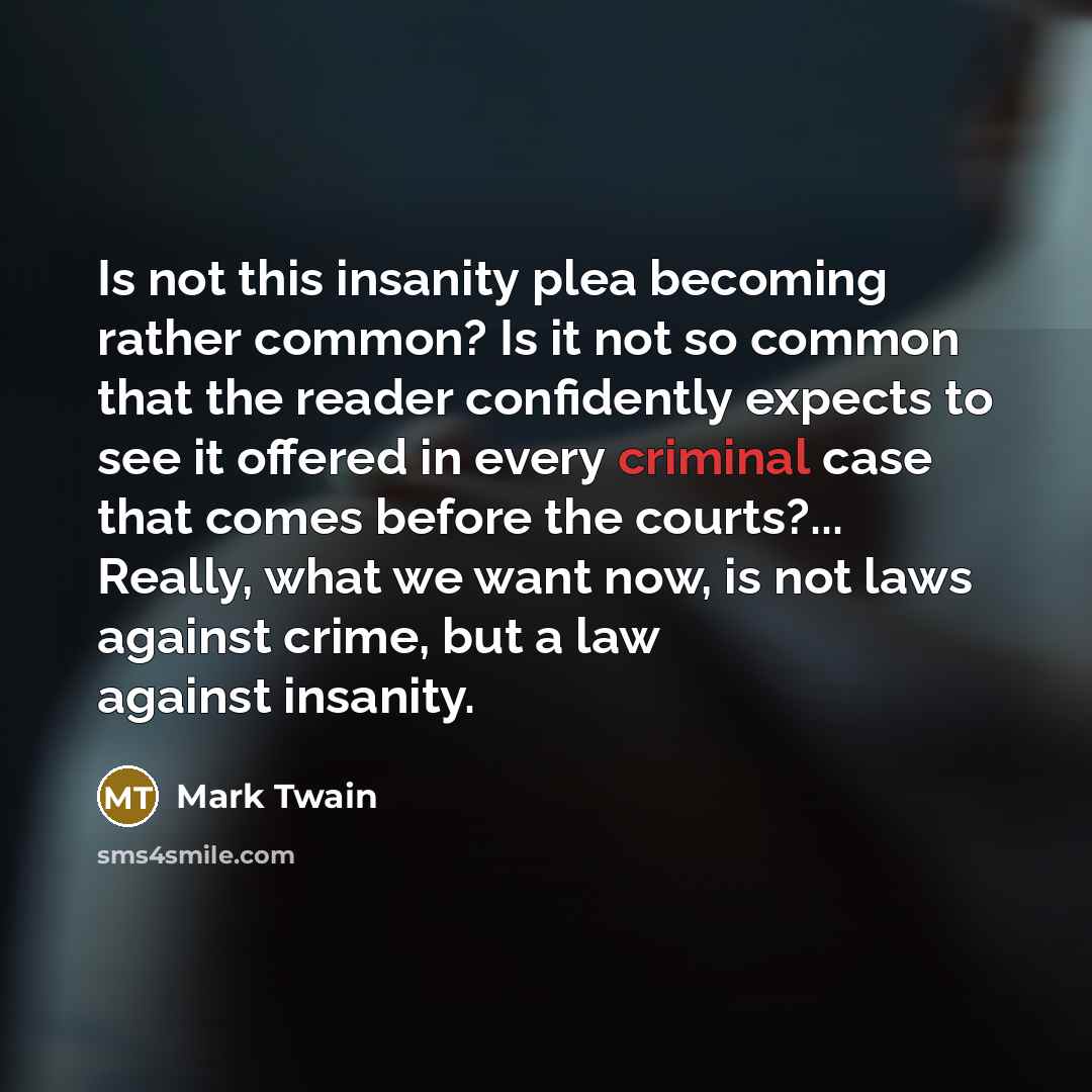 “Is not this insanity plea becoming rather common? Is it…” quote by Mark Twain