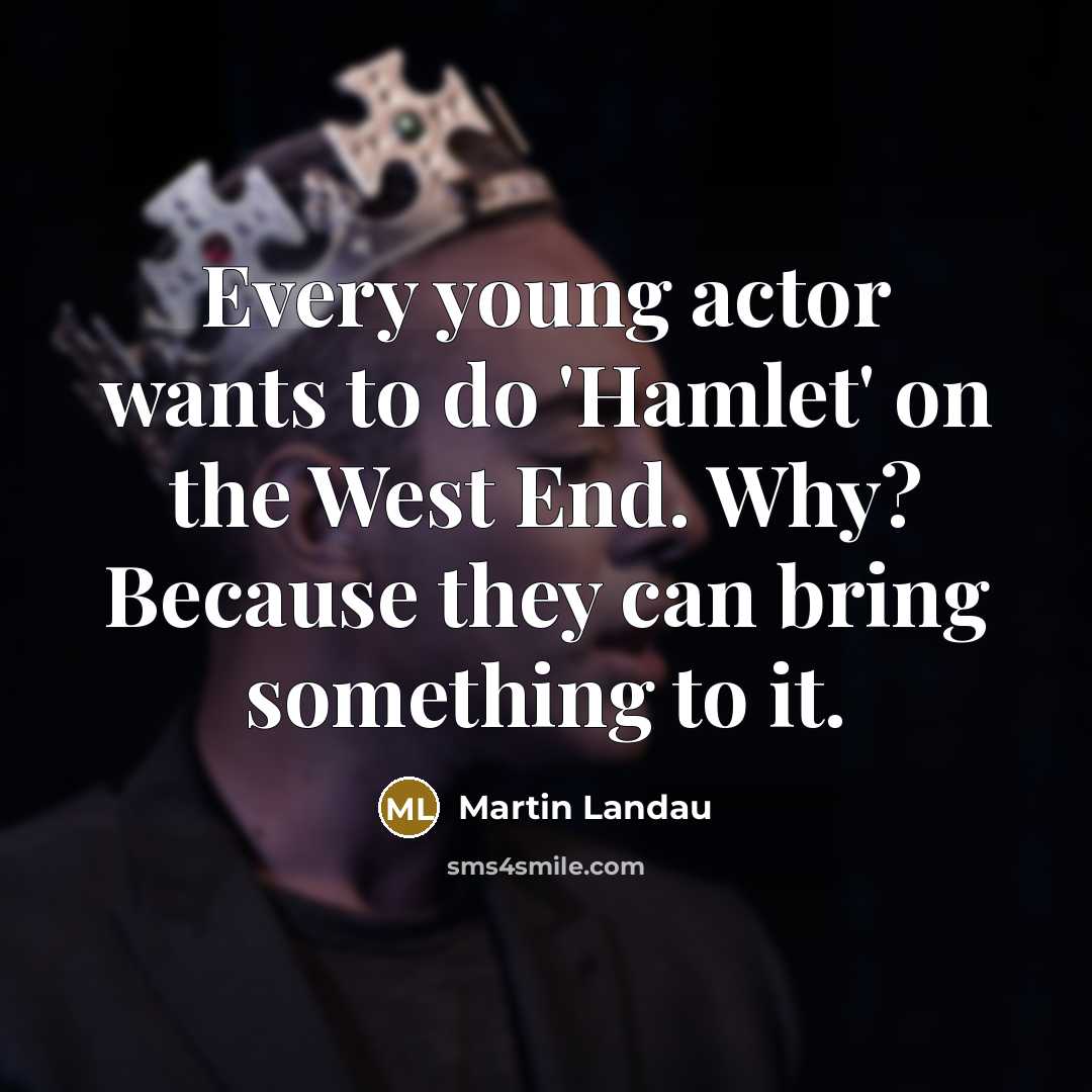 “Every young actor wants to do 'Hamlet' on the West…” quote by Martin Landau