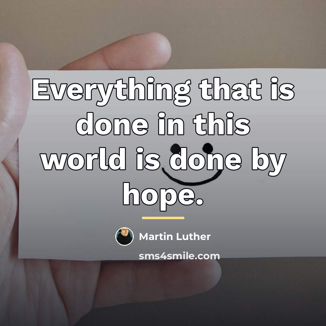 “Everything that is done in this world is done by…” quote by Martin Luther