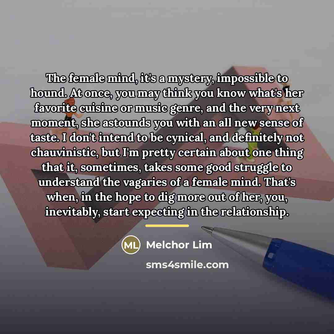 “The female mind, it's a mystery, impossible to hound. At…” quote by Melchor Lim