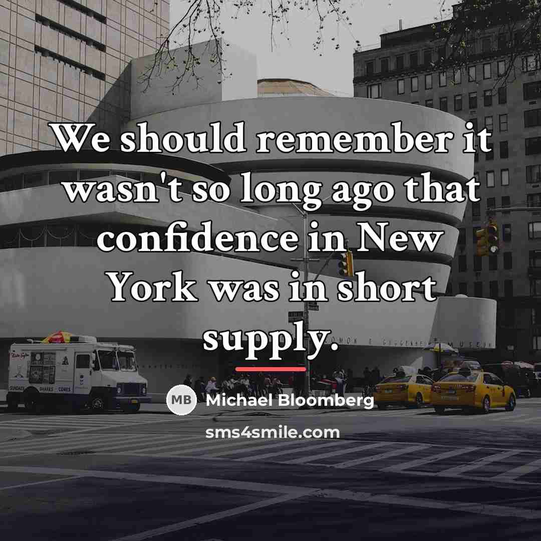 “We should remember it wasn't so long ago that confidence…” quote by Michael Bloomberg