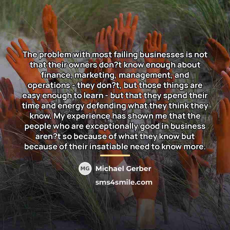 “The problem with most failing businesses is not that their…” quote by Michael Gerber