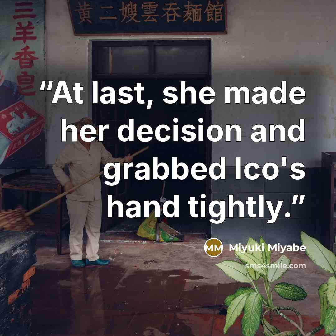 “At last, she made her decision and grabbed Ico's hand tightly.” quote by Miyuki Miyabe
