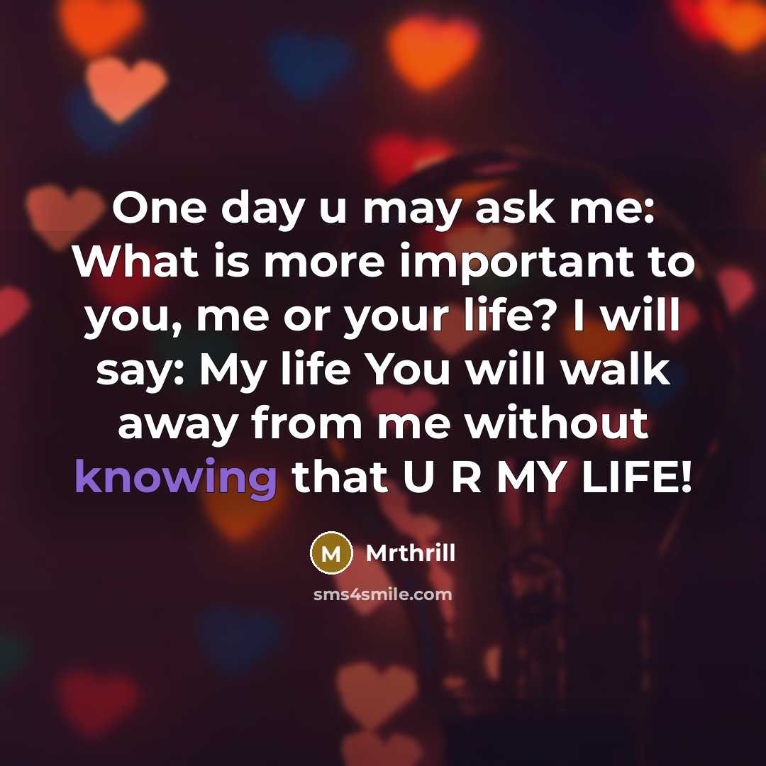 “One day u may ask me: What is more important…” quote by Mrthrill