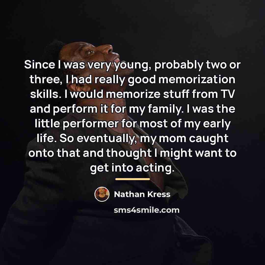 “Since I was very young, probably two or three, I…” quote by Nathan Kress