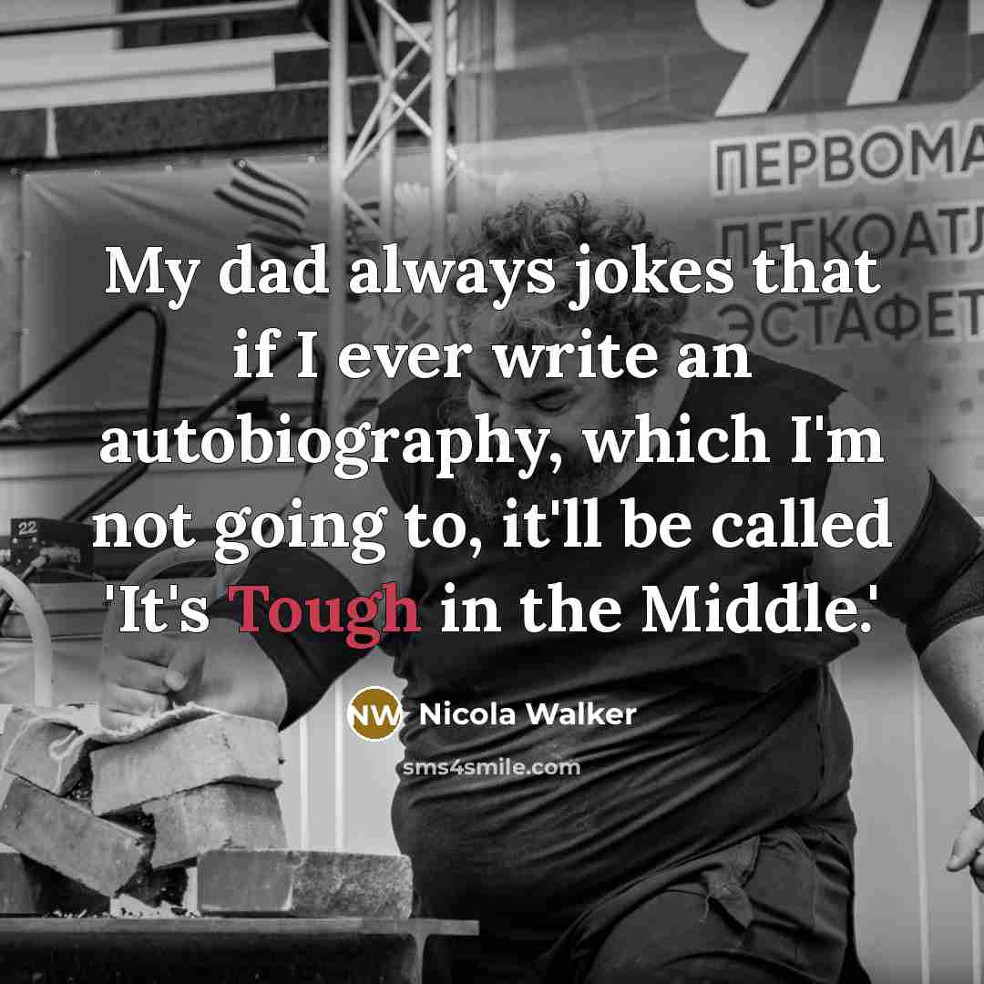 “My dad always jokes that if I ever write an…” quote by Nicola Walker