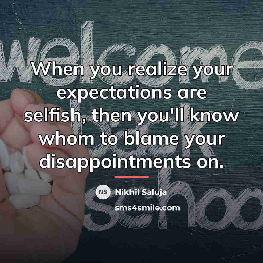 “When you realize your expectations are selfish, then you'll know…” quote by Nikhil Saluja