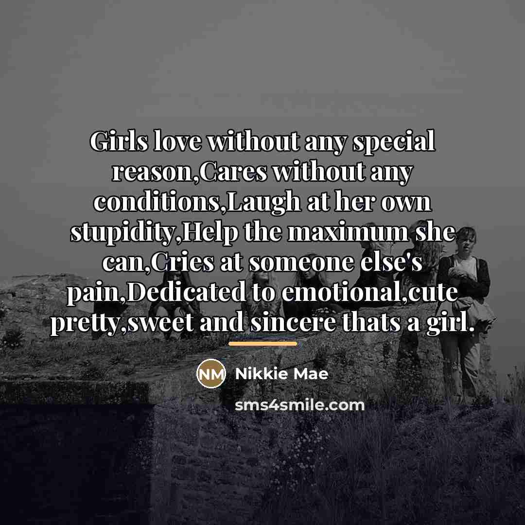 “Girls love without any special reason,Cares without any conditions,Laugh at…” quote by Nikkie Mae