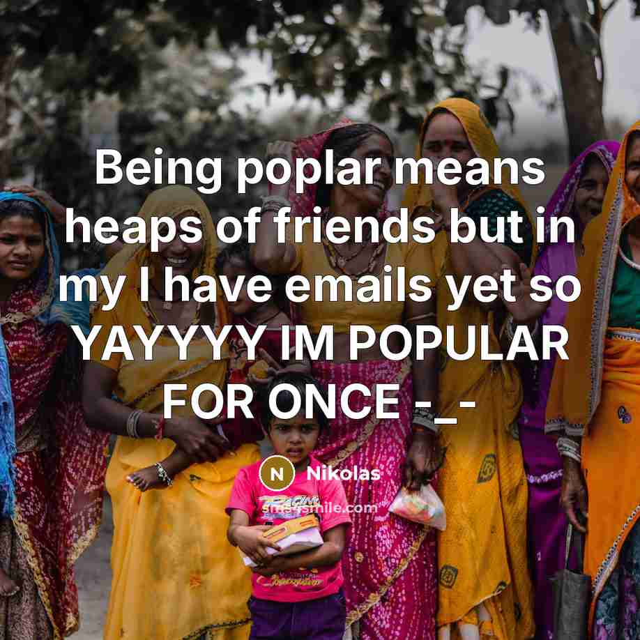 “Being poplar means heaps of friends but in my I…” quote by Nikolas
