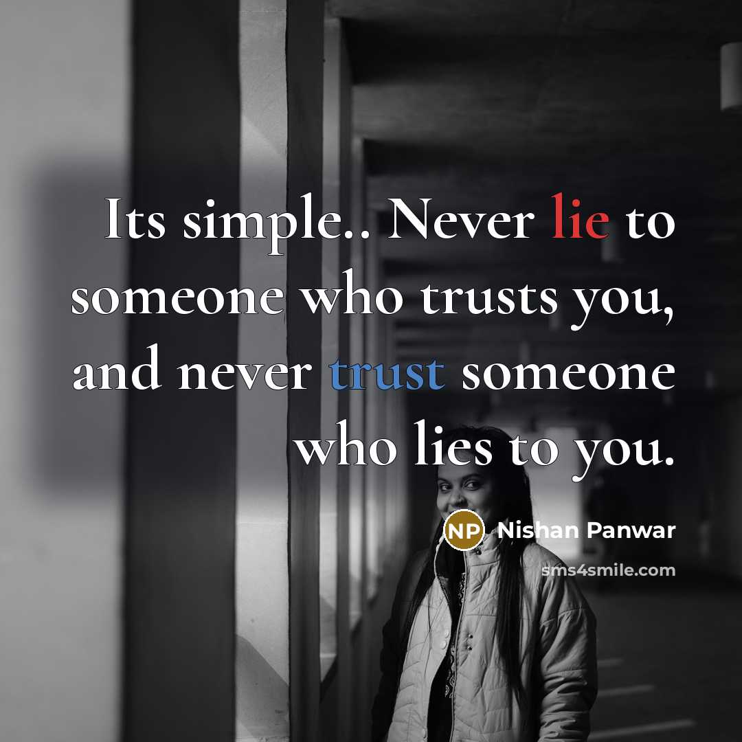 “Its simple.. Never lie to someone who trusts you, and…” quote by Nishan Panwar