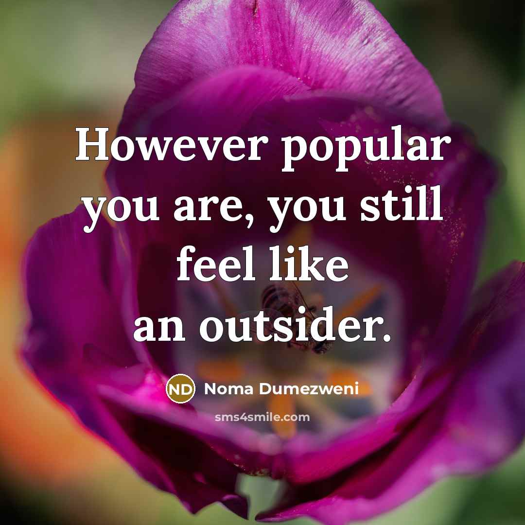 “However popular you are, you still feel like an outsider.…” quote by Noma Dumezweni
