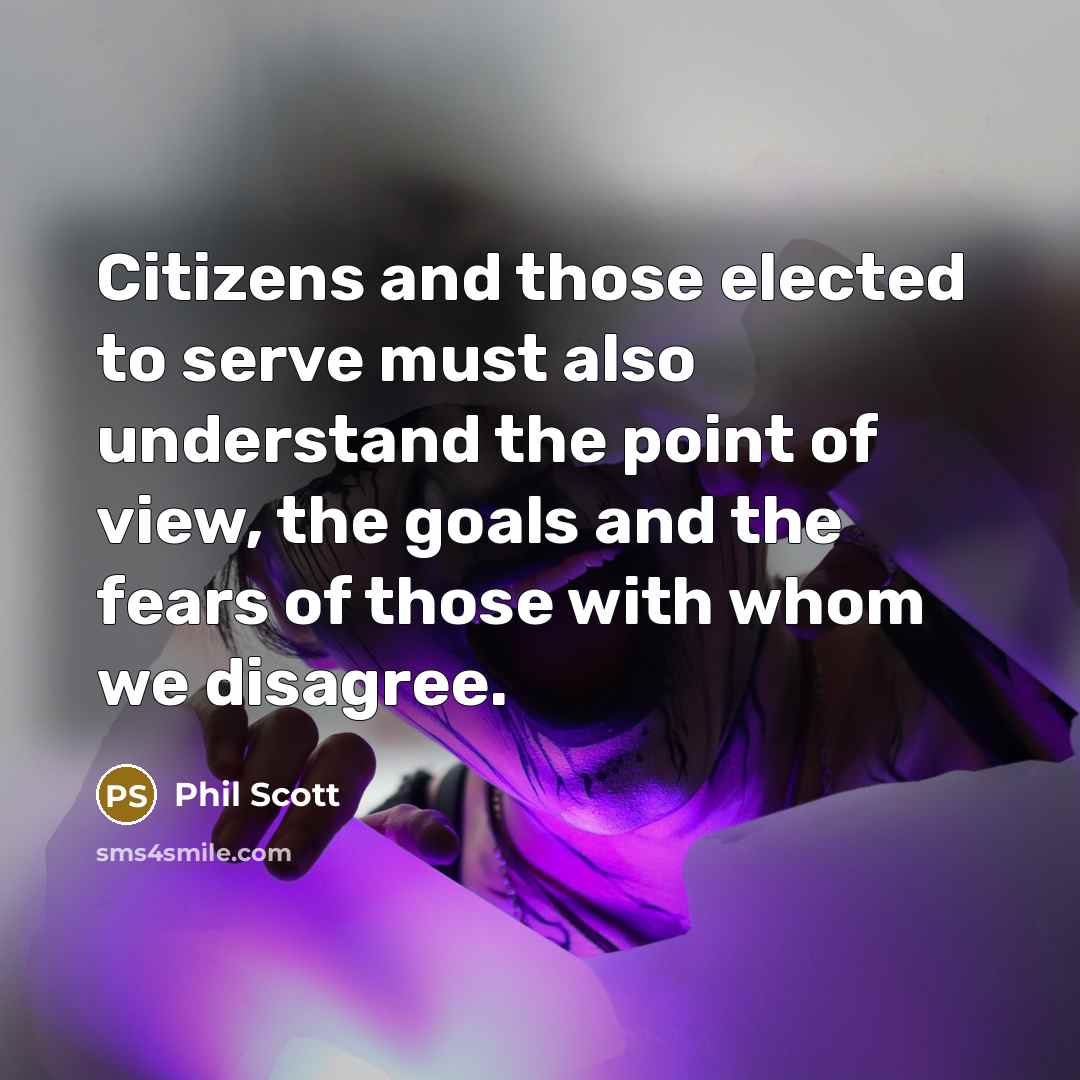 “Citizens and those elected to serve must also understand the…” quote by Phil Scott