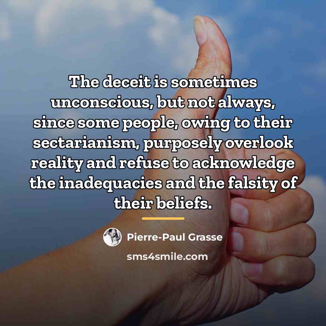 “The deceit is sometimes unconscious, but not always, since some…” quote by Pierre-Paul Grasse
