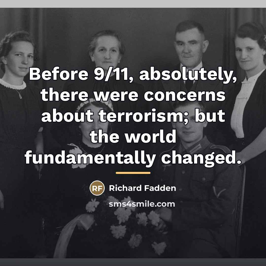 “Before 9/11, absolutely, there were concerns about terrorism; but the…” quote by Richard Fadden