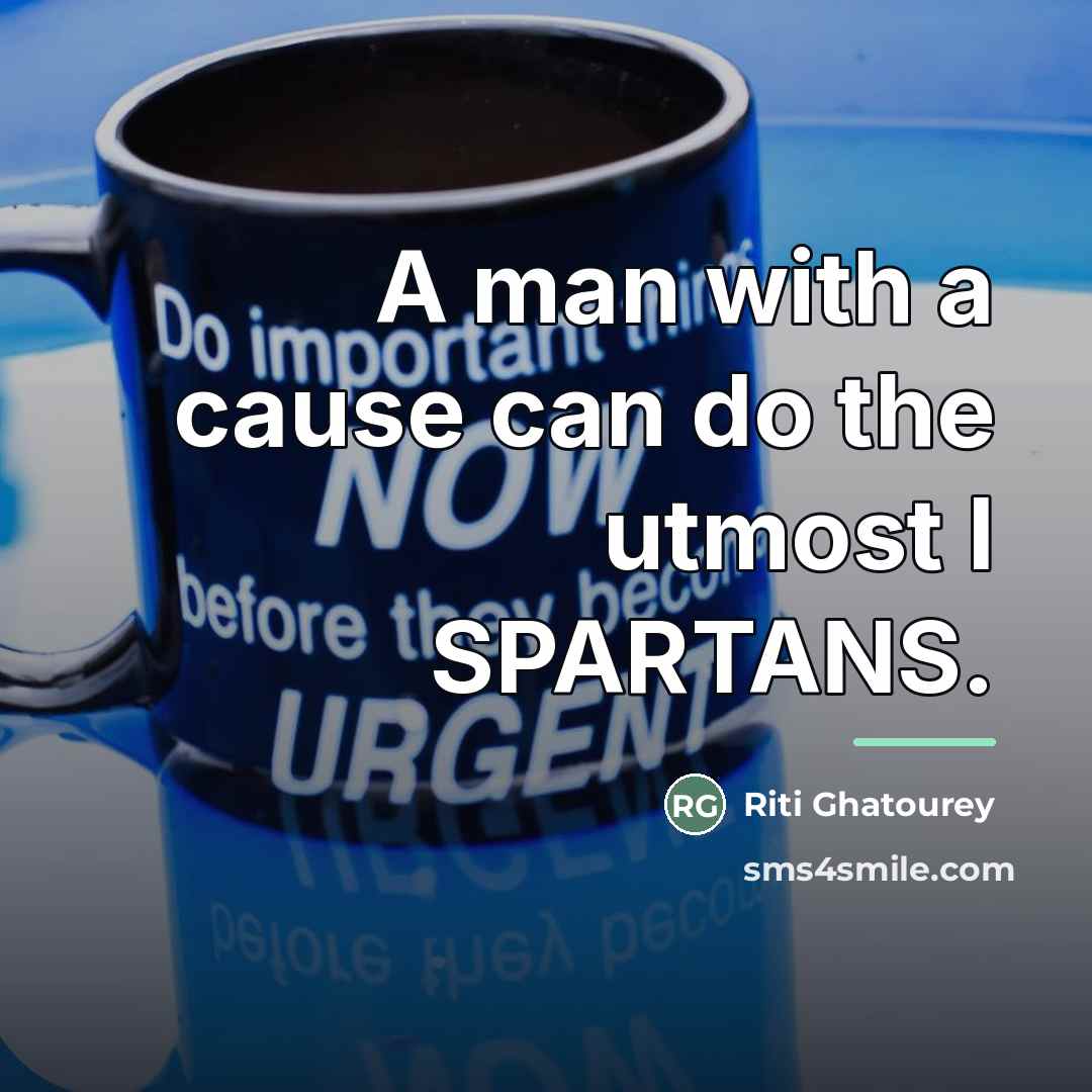 “A man with a cause can do the utmost I…” quote by Riti Ghatourey