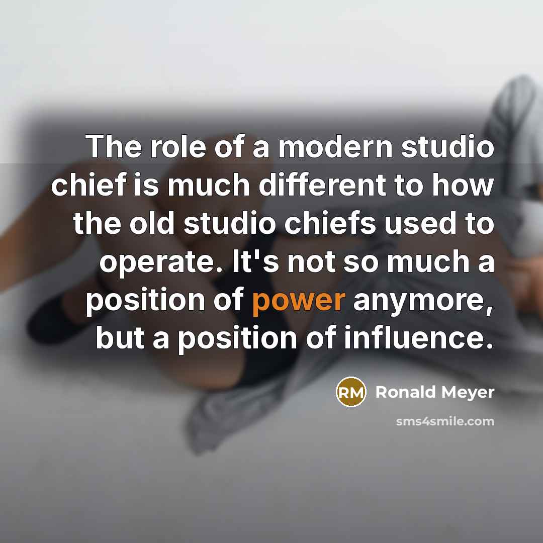 “The role of a modern studio chief is much different…” quote by Ronald Meyer