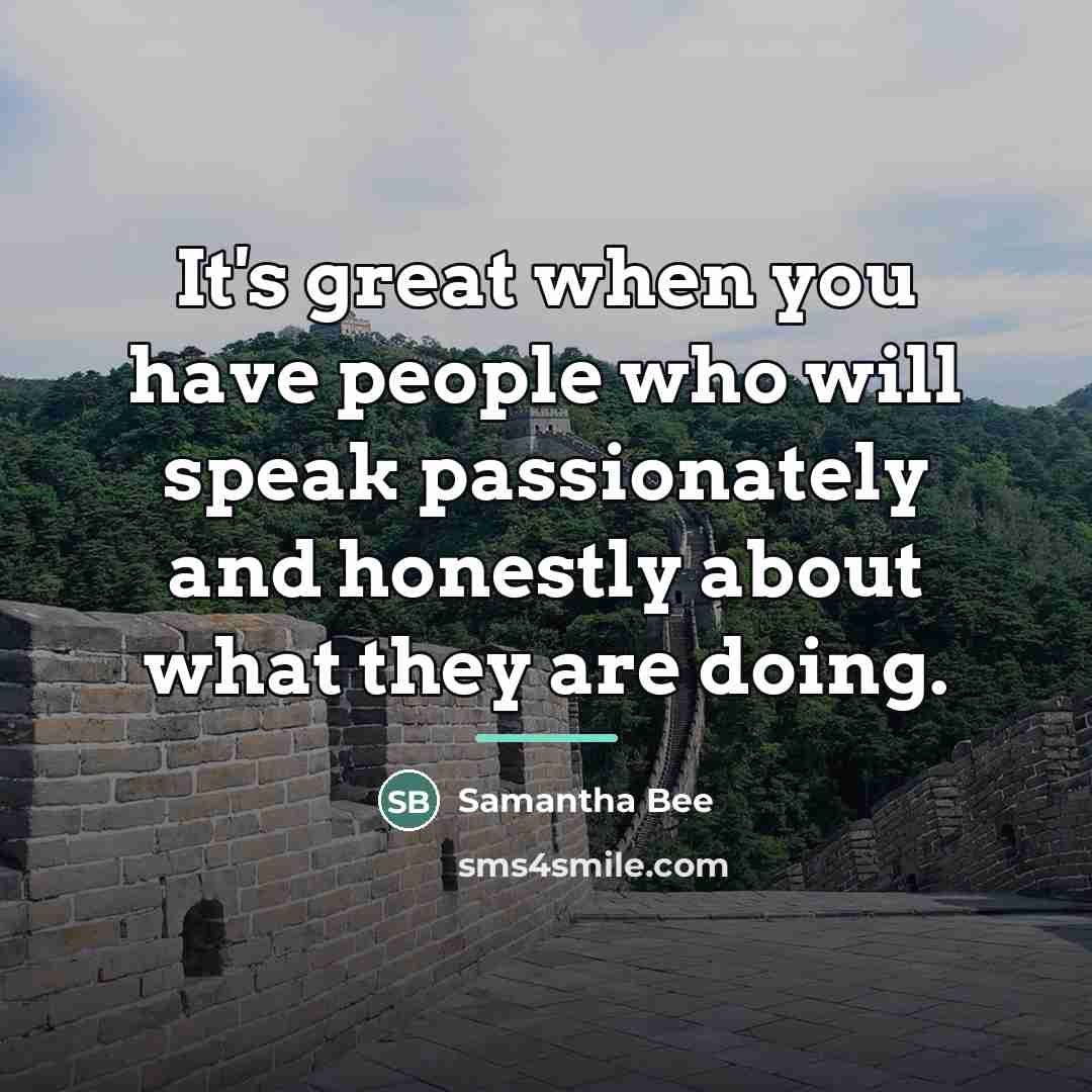 “It's great when you have people who will speak passionately…” quote by Samantha Bee
