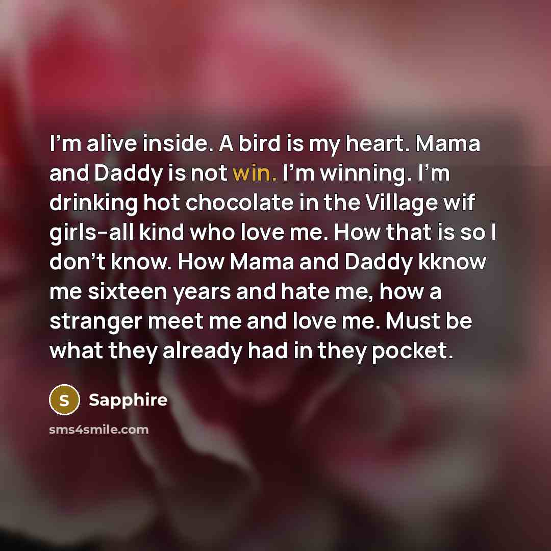 “I'm alive inside. A bird is my heart. Mama and…” quote by Sapphire