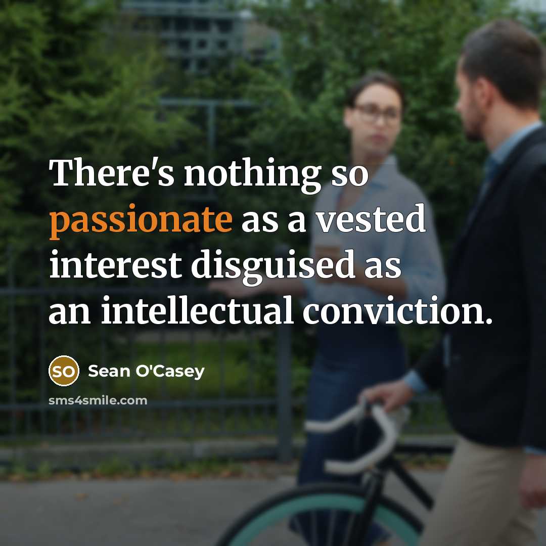 “There's nothing so passionate as a vested interest disguised as…” quote by Sean O'Casey