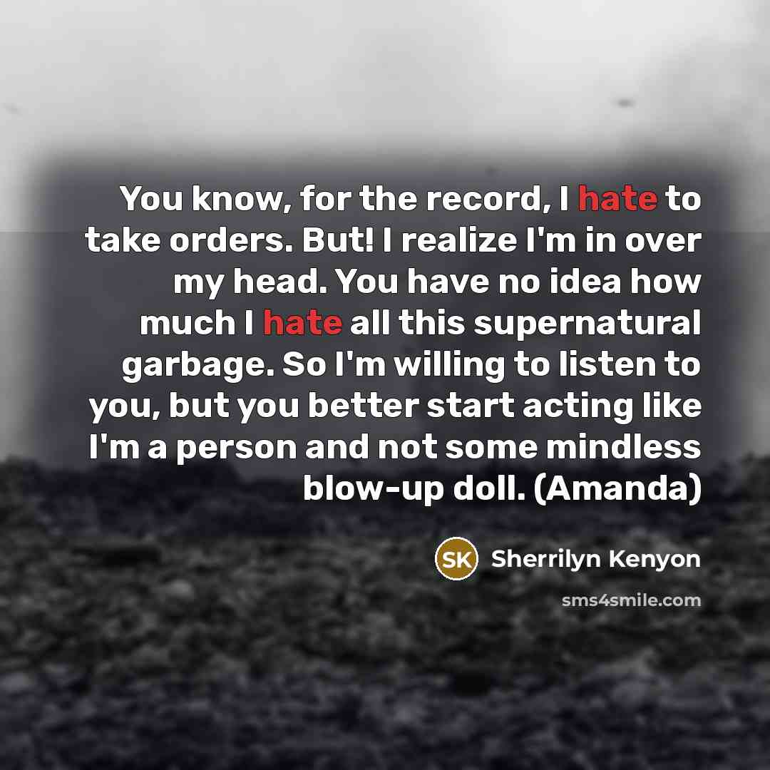 “You know, for the record, I hate to take orders.…” quote by Sherrilyn Kenyon