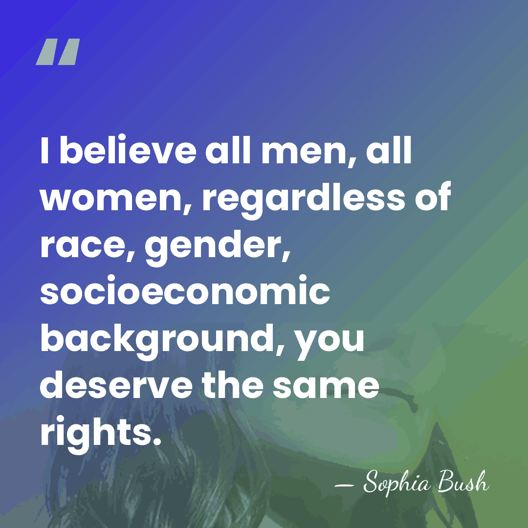 I believe all men, all women, regardless of race, gender, socioeconomic background,&hellip; - Sophia Bush