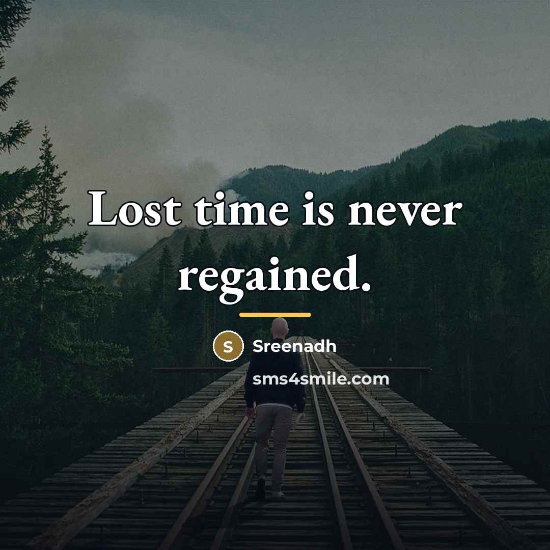 “Lost time is never regained.…” quote by Sreenadh