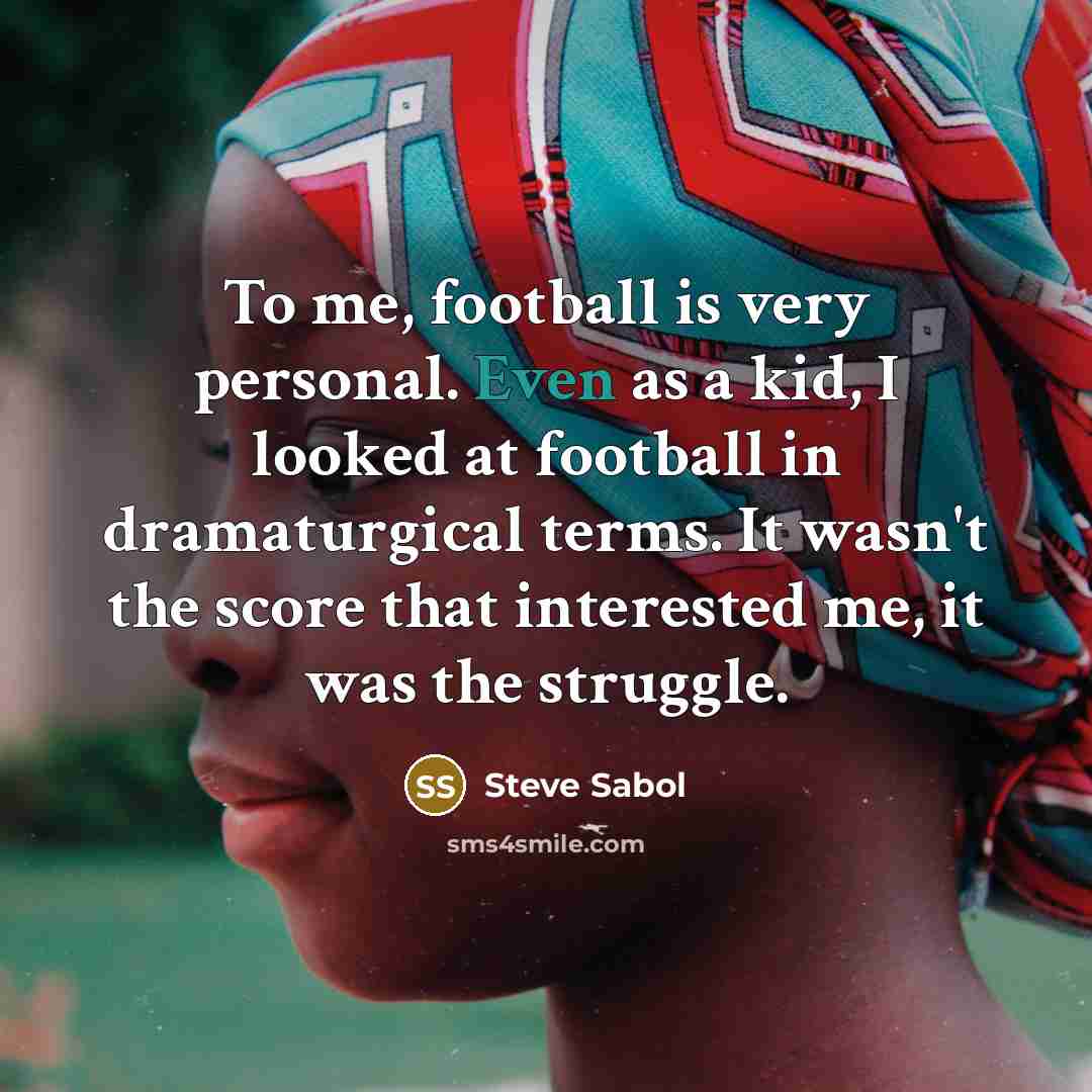 “To me, football is very personal. Even as a kid,…” quote by Steve Sabol